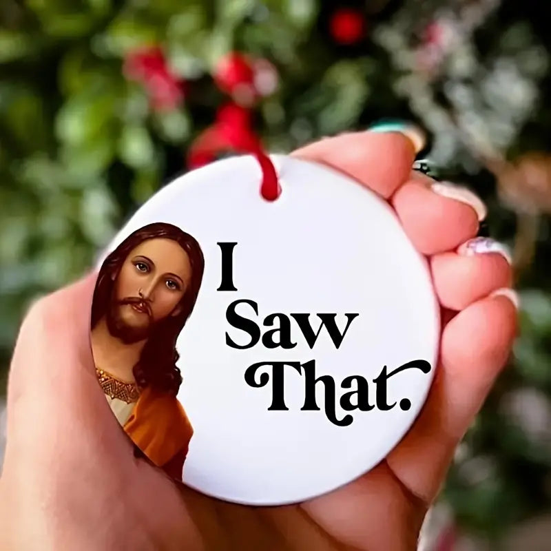 "I Saw That " Christmas Tree Hanging Decoration - Brand New !!