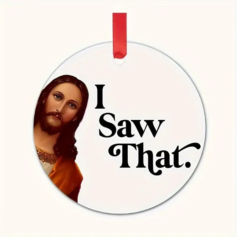 "I Saw That " Christmas Tree Hanging Decoration - Brand New !!
